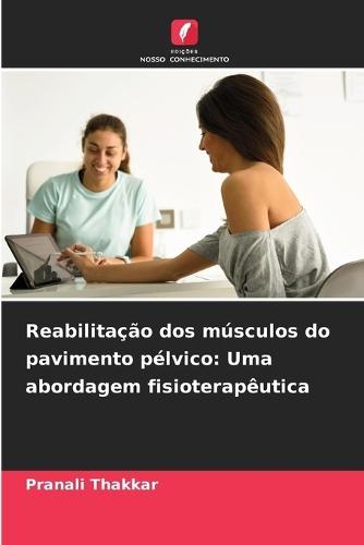 Reabilitação dos músculos do pavimento pélvico: Uma abordagem fisioterapêutica