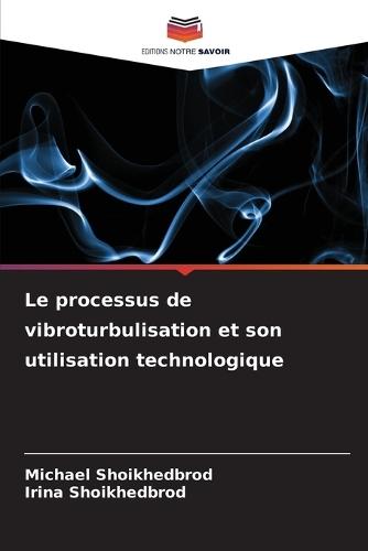 Le processus de vibroturbulisation et son utilisation technologique