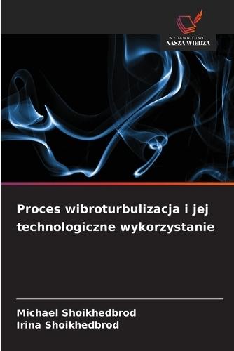 Proces wibroturbulizacja i jej technologiczne wykorzystanie