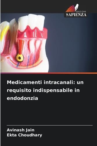 Medicamenti intracanali: un requisito indispensabile in endodonzia