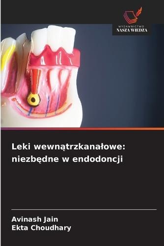 Leki wewnątrzkanalowe: niezbędne w endodoncji