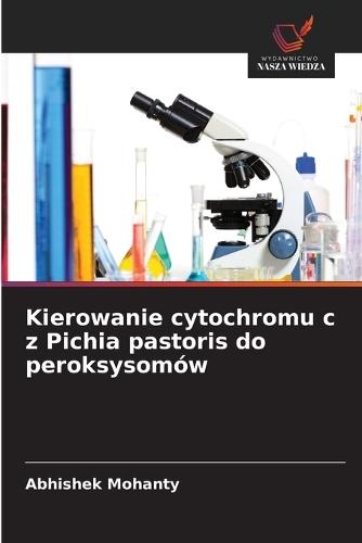 Kierowanie cytochromu c z Pichia pastoris do peroksysomów