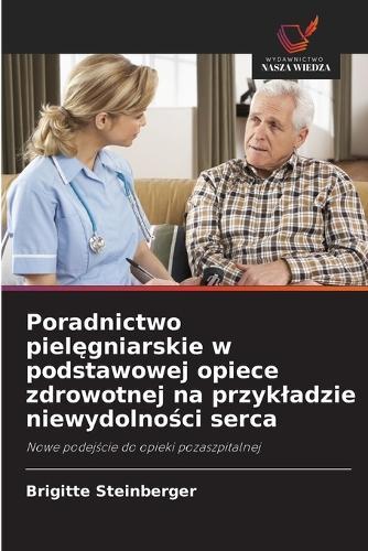 Poradnictwo pielęgniarskie w podstawowej opiece zdrowotnej na przykladzie niewydolności serca