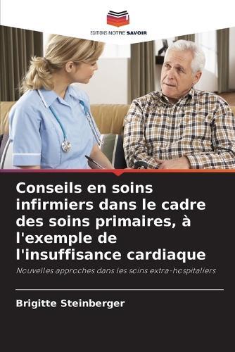 Conseils en soins infirmiers dans le cadre des soins primaires, à l'exemple de l'insuffisance cardiaque