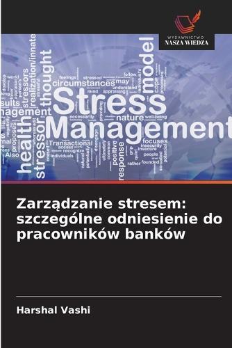 Zarządzanie stresem: szczególne odniesienie do pracowników banków