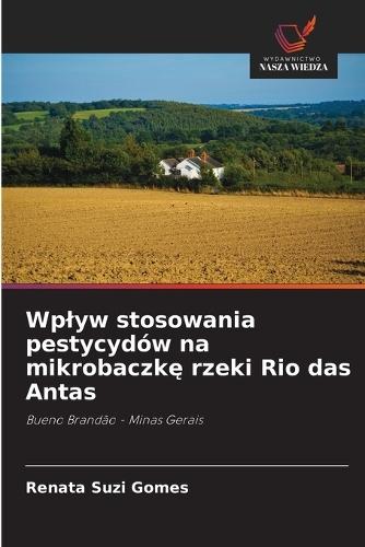 Wplyw stosowania pestycydów na mikrobaczkę rzeki Rio das Antas