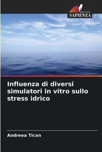 Influenza di diversi simulatori in vitro sullo stress idrico