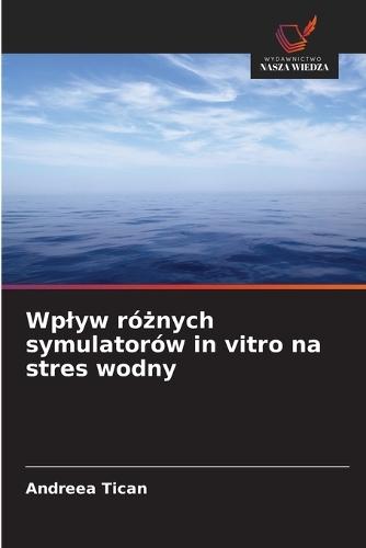 Wplyw różnych symulatorów in vitro na stres wodny