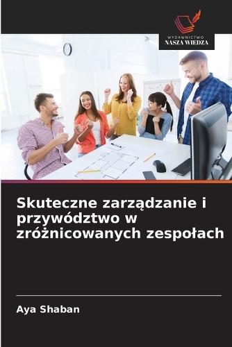 Skuteczne zarządzanie i przywództwo w zróżnicowanych zespolach
