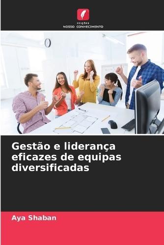 Gestão e liderança eficazes de equipas diversificadas