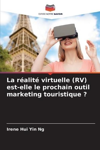 La réalité virtuelle (RV) est-elle le prochain outil marketing touristique ?