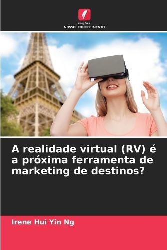 A realidade virtual (RV) é a próxima ferramenta de marketing de destinos?