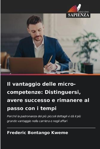 Il vantaggio delle micro-competenze: Distinguersi, avere successo e rimanere al passo con i tempi