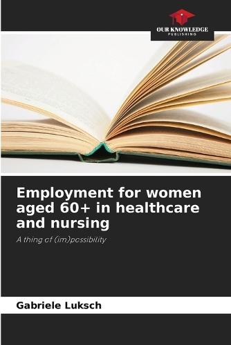 Employment for women aged 60+ in healthcare and nursing