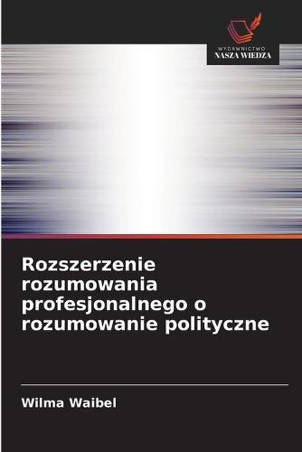 Rozszerzenie rozumowania profesjonalnego o rozumowanie polityczne