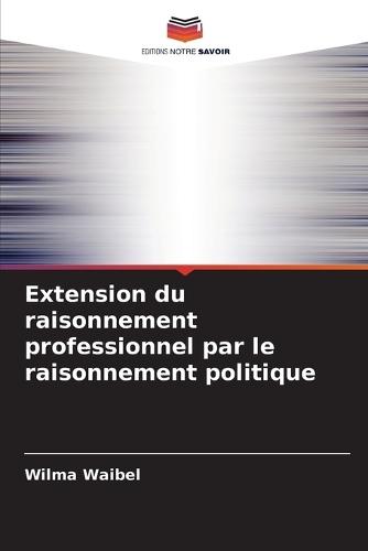 Extension du raisonnement professionnel par le raisonnement politique