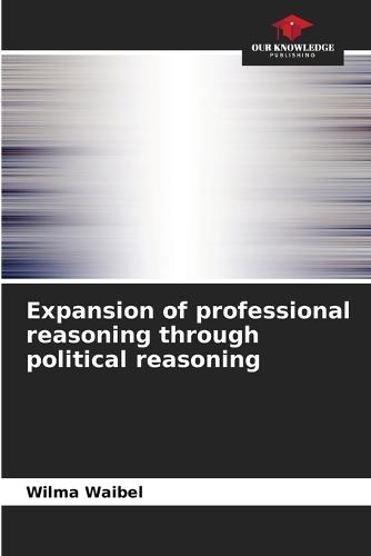 Expansion of professional reasoning through political reasoning