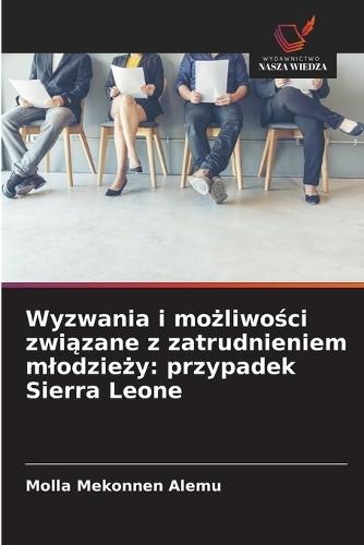 Wyzwania i możliwości związane z zatrudnieniem mlodzieży: przypadek Sierra Leone