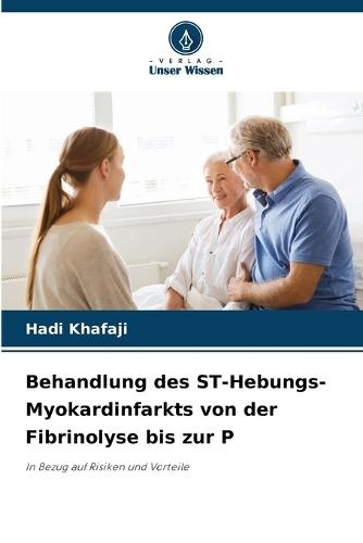 Behandlung des ST-Hebungs-Myokardinfarkts von der Fibrinolyse bis zur P