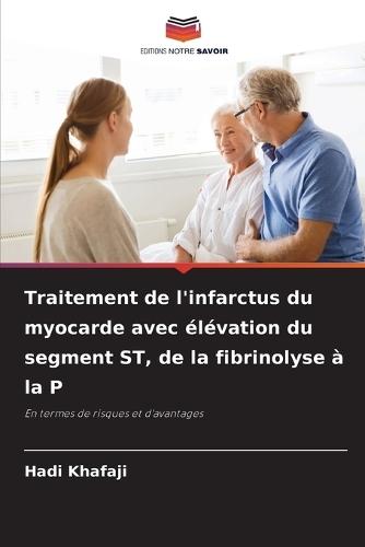Traitement de l'infarctus du myocarde avec élévation du segment ST, de la fibrinolyse à la P