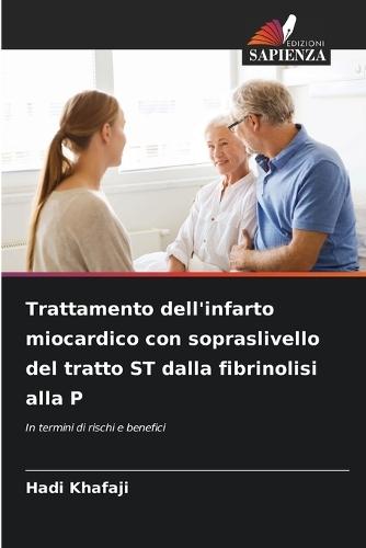 Trattamento dell'infarto miocardico con sopraslivello del tratto ST dalla fibrinolisi alla P