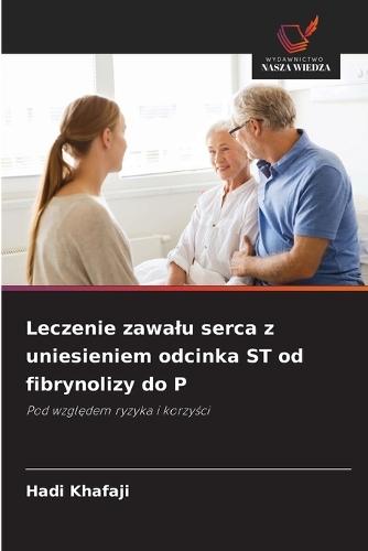 Leczenie zawalu serca z uniesieniem odcinka ST od fibrynolizy do P