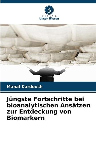 Jüngste Fortschritte bei bioanalytischen Ansätzen zur Entdeckung von Biomarkern