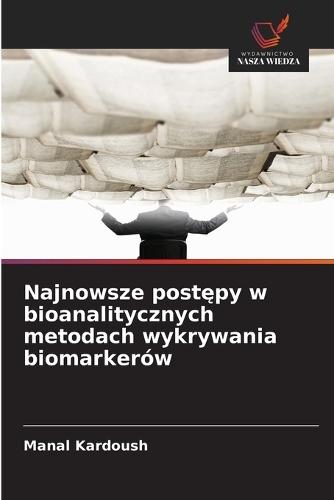 Najnowsze post&#281;py w bioanalitycznych metodach wykrywania biomarkerów