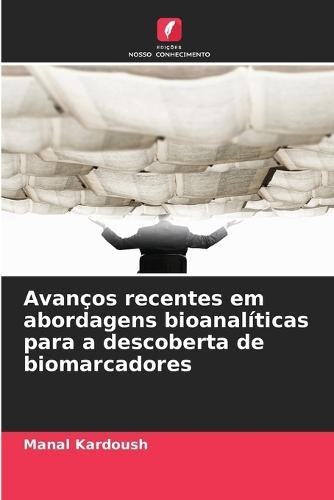 Avanços recentes em abordagens bioanalíticas para a descoberta de biomarcadores