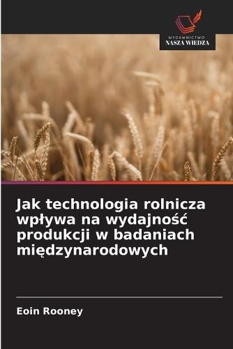 Jak technologia rolnicza wplywa na wydajnośc produkcji w badaniach międzynarodowych