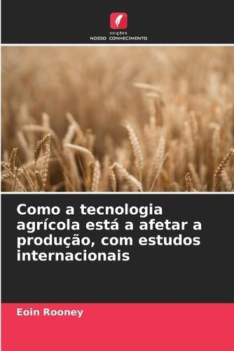 Como a tecnologia agrícola está a afetar a produção, com estudos internacionais