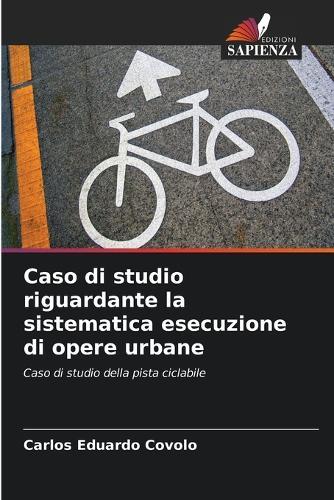 Caso di studio riguardante la sistematica esecuzione di opere urbane