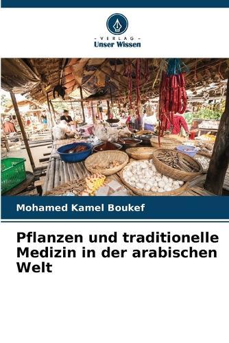Pflanzen und traditionelle Medizin in der arabischen Welt