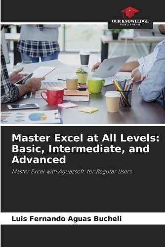 Master Excel at All Levels: Basic, Intermediate, and Advanced