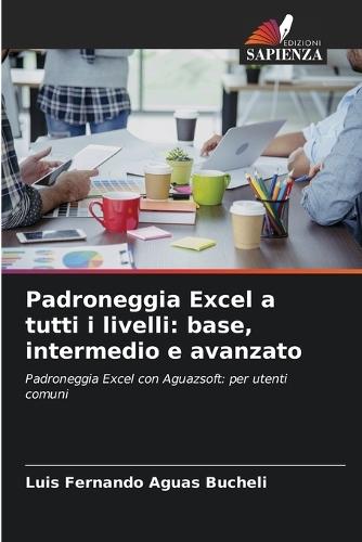 Padroneggia Excel a tutti i livelli: base, intermedio e avanzato