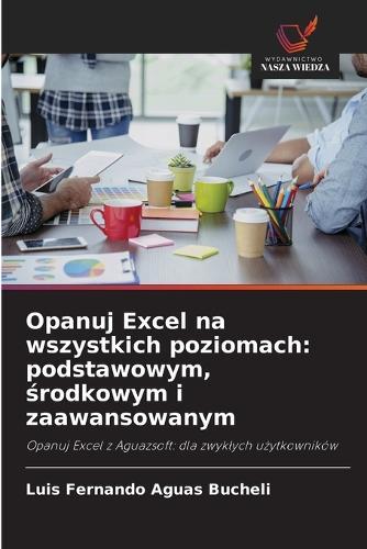 Opanuj Excel na wszystkich poziomach: podstawowym, środkowym i zaawansowanym