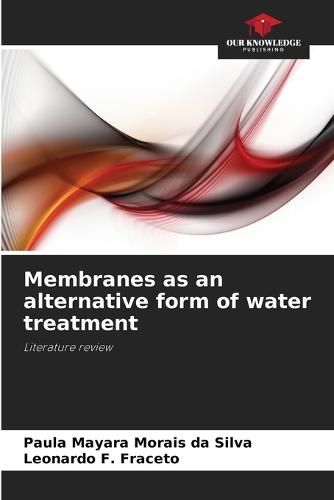 Membranes as an alternative form of water treatment