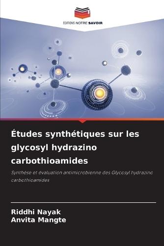 Études synthétiques sur les glycosyl hydrazino carbothioamides
