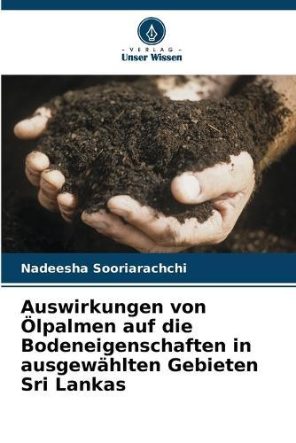 Auswirkungen von Ölpalmen auf die Bodeneigenschaften in ausgewählten Gebieten Sri Lankas