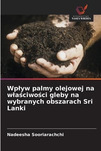 Wplyw palmy olejowej na wlaściwości gleby na wybranych obszarach Sri Lanki