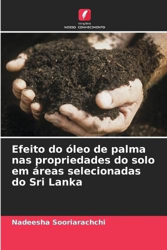 Efeito do óleo de palma nas propriedades do solo em áreas selecionadas do Sri Lanka