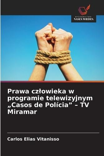 Prawa czlowieka w programie telewizyjnym ""Casos de Polícia"" - TV Miramar
