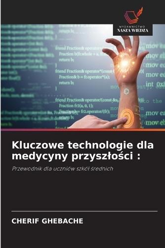 Kluczowe technologie dla medycyny przyszlości