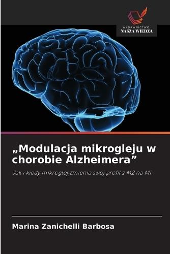""Modulacja mikrogleju w chorobie Alzheimera""
