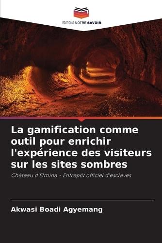 La gamification comme outil pour enrichir l'expérience des visiteurs sur les sites sombres