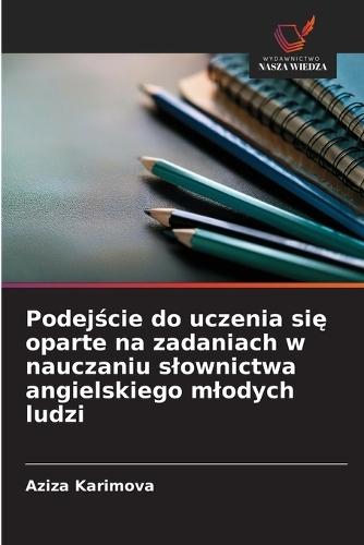 Podejście do uczenia się oparte na zadaniach w nauczaniu slownictwa angielskiego mlodych ludzi