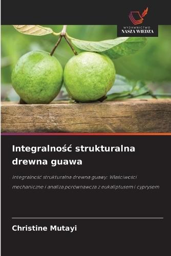 Integralnośc strukturalna drewna guawa