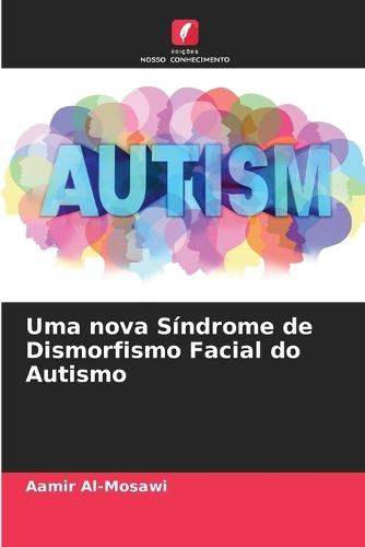 Uma nova Síndrome de Dismorfismo Facial do Autismo