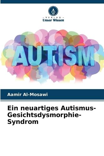 Ein neuartiges Autismus-Gesichtsdysmorphie-Syndrom