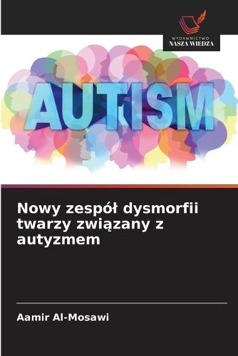 Nowy zespól dysmorfii twarzy związany z autyzmem